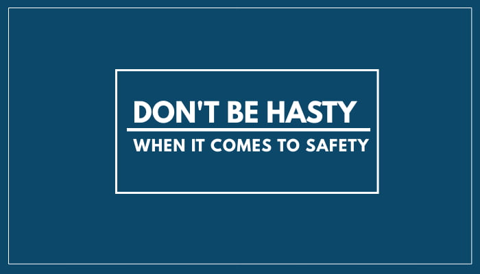 Safety Slogan- Don't Be Hasty when it comes to Safety